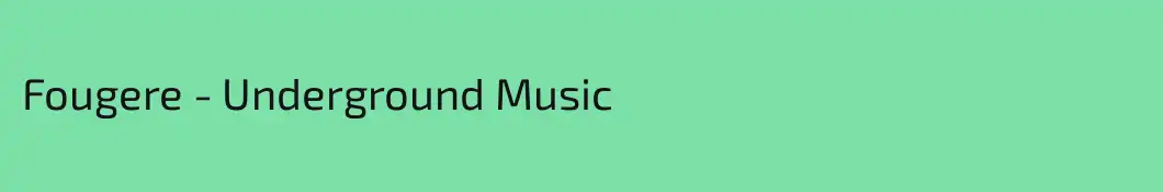 Fougere - Underground Music
